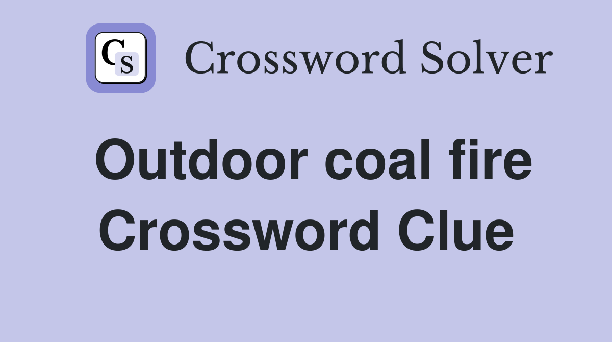 Outdoor coal fire Crossword Clue