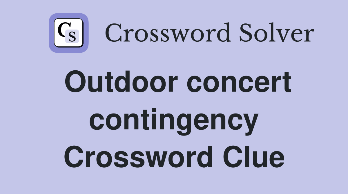 Outdoor concert contingency Crossword Clue