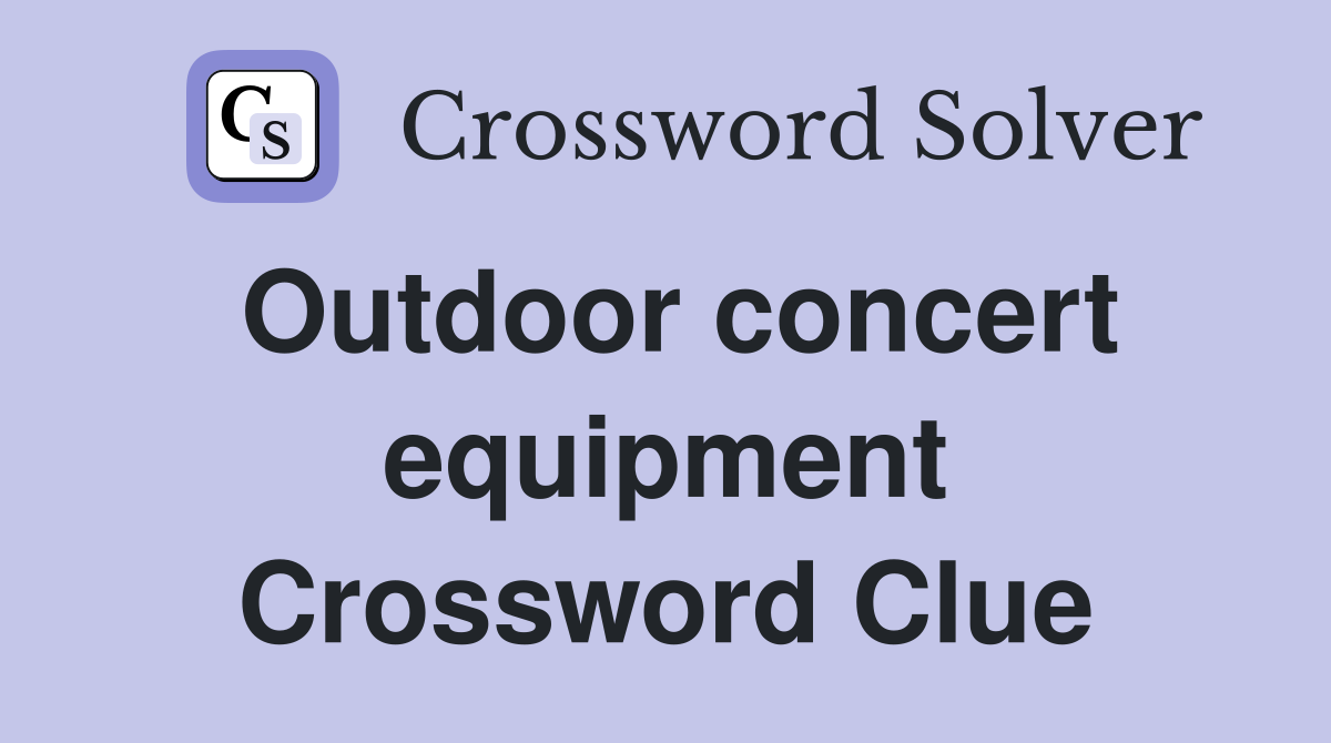 Outdoor concert equipment Crossword Clue