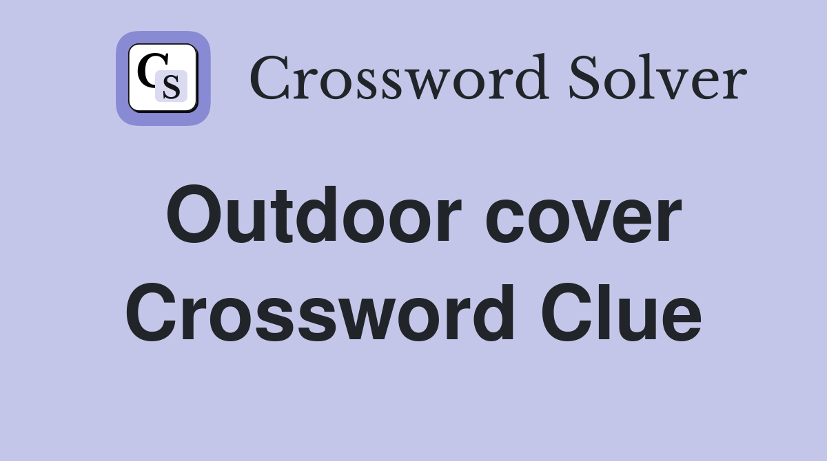 Outdoor cover Crossword Clue