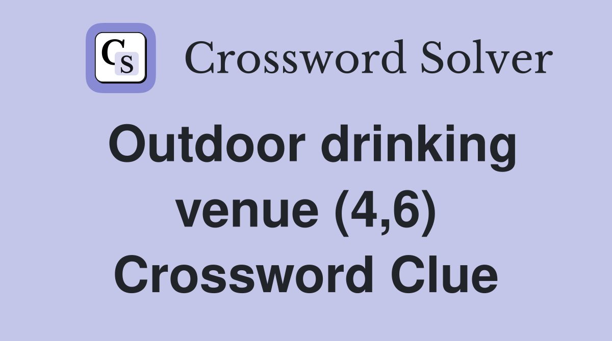 Outdoor drinking venue (4,6) Crossword Clue