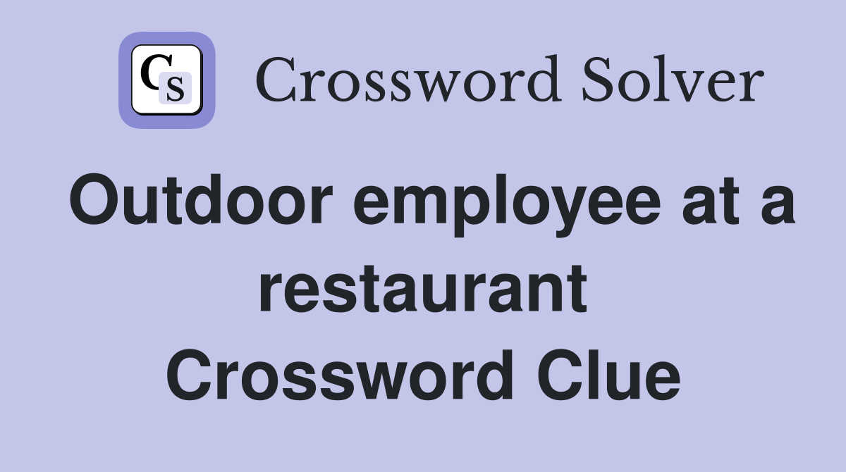 Outdoor employee at a restaurant Crossword Clue
