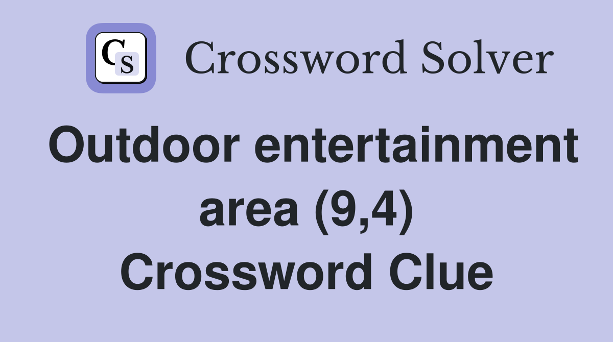Outdoor entertainment area (9,4) Crossword Clue