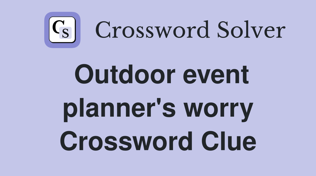 Outdoor event planner's worry Crossword Clue