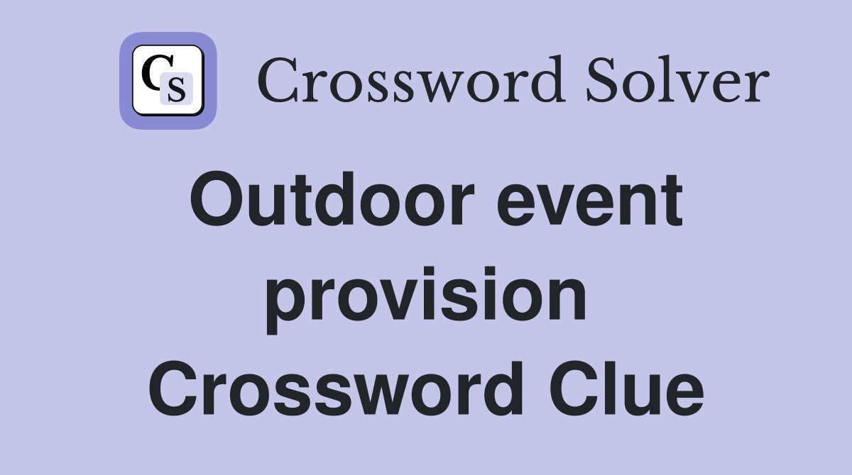 Outdoor event provision Crossword Clue