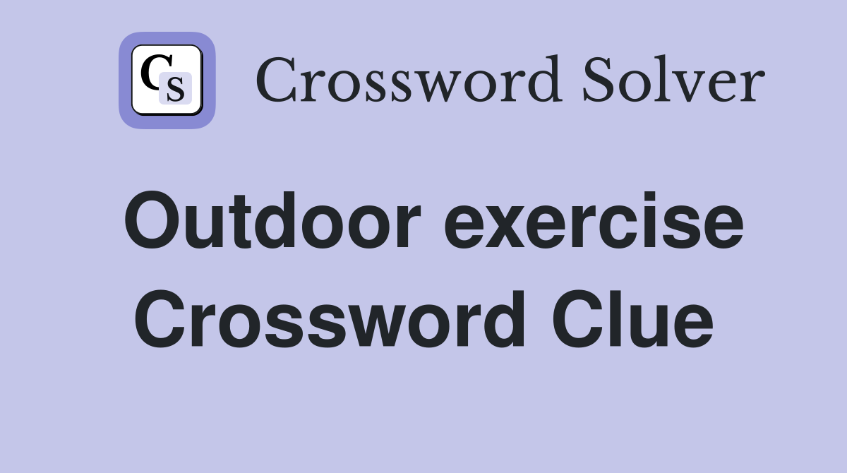 Outdoor exercise Crossword Clue