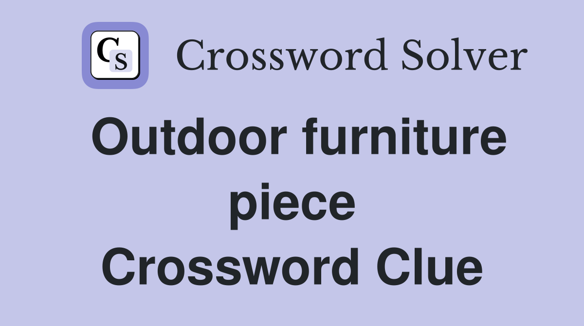 Outdoor furniture piece Crossword Clue