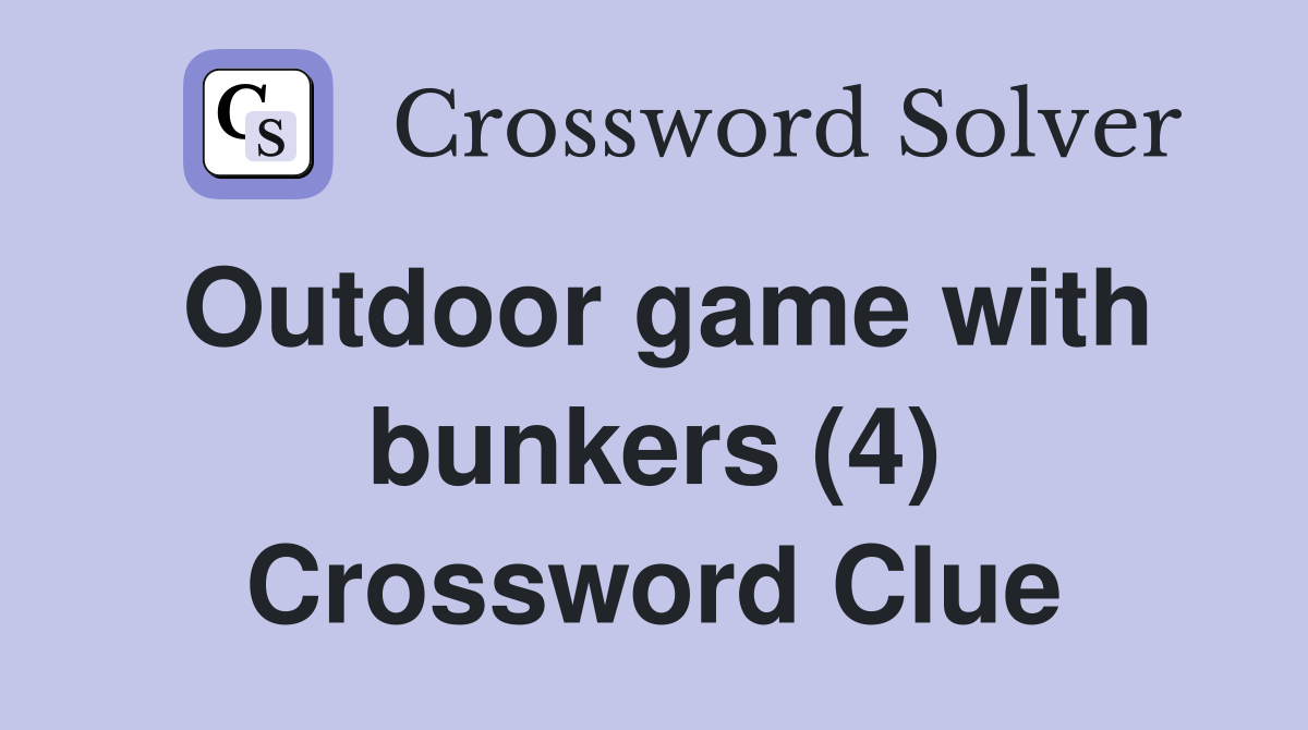 Outdoor game with bunkers (4) Crossword Clue