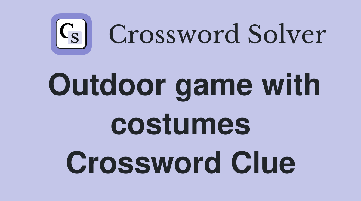 Outdoor game with costumes Crossword Clue