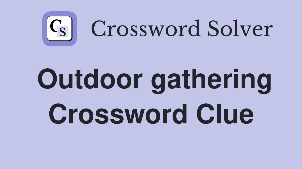 Outdoor gathering Crossword Clue