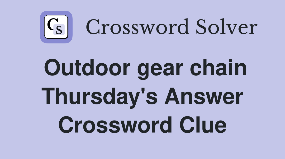 Outdoor gear chain Thursday's Answer Crossword Clue