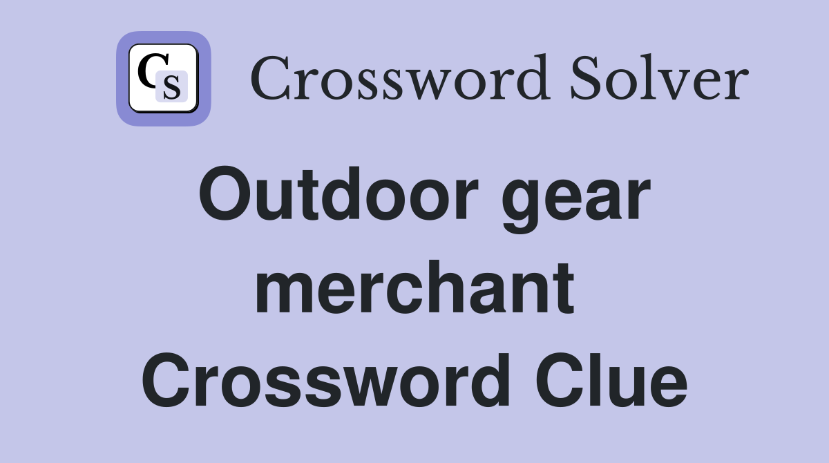 Outdoor gear merchant Crossword Clue