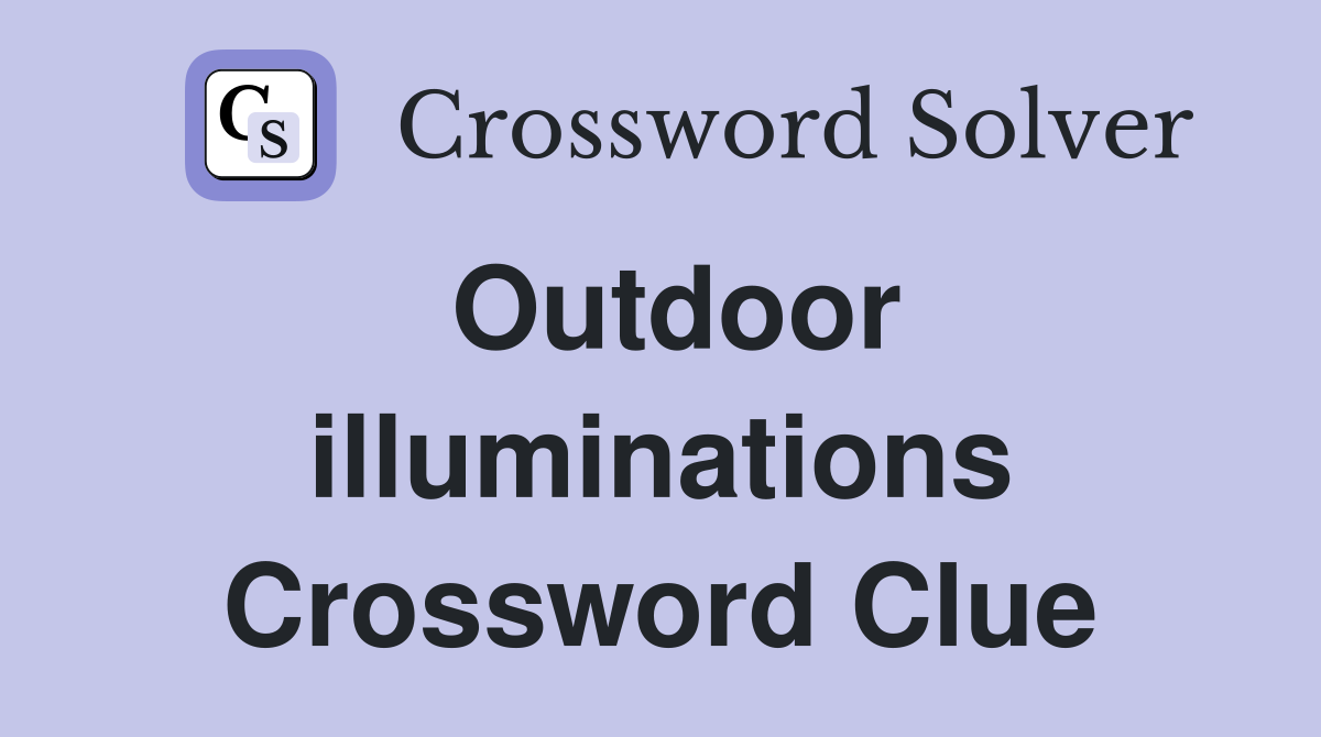 Outdoor illuminations Crossword Clue