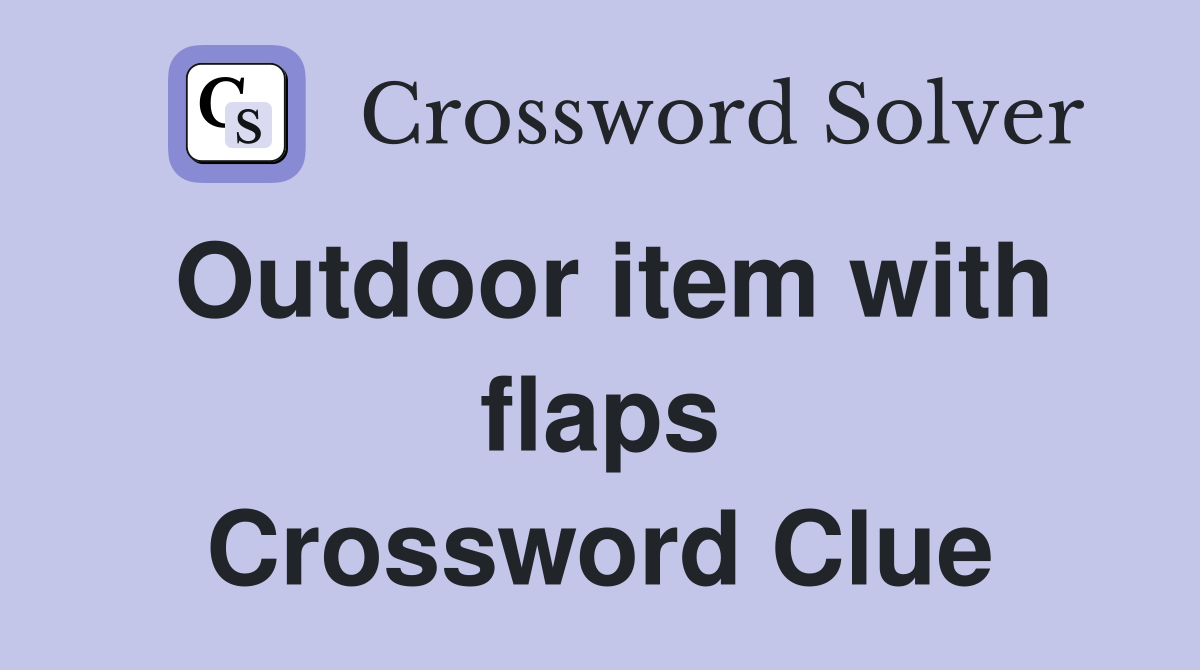 Outdoor item with flaps Crossword Clue