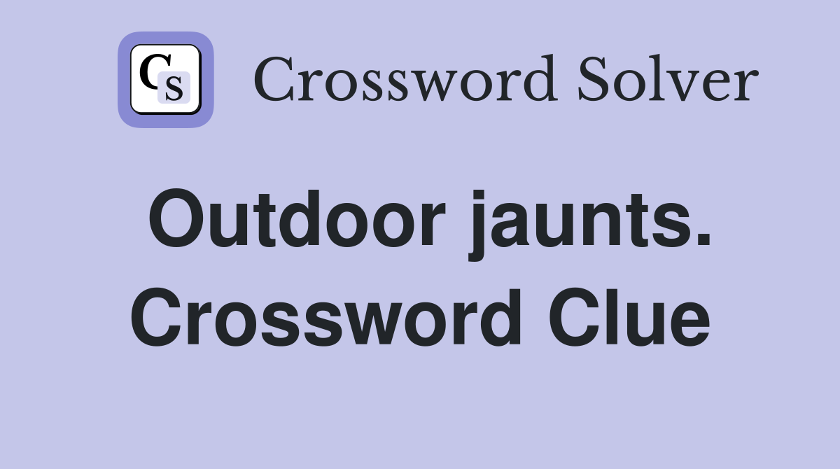 Outdoor jaunts. Crossword Clue