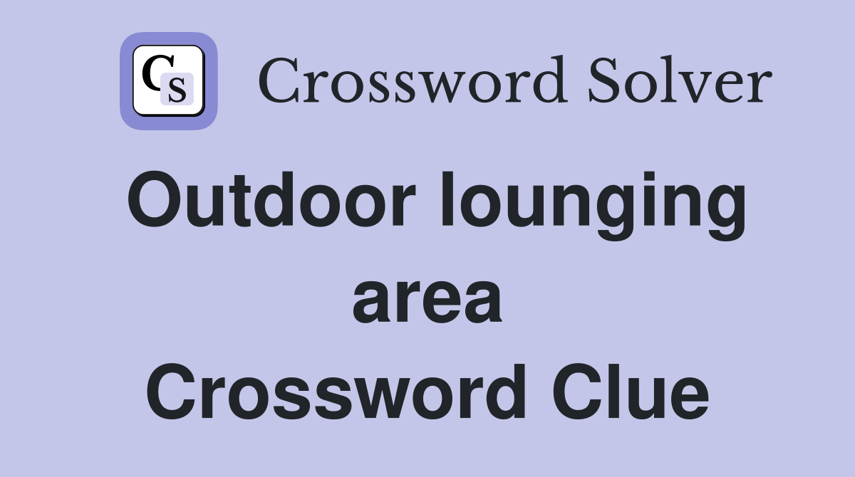 Outdoor lounging area Crossword Clue