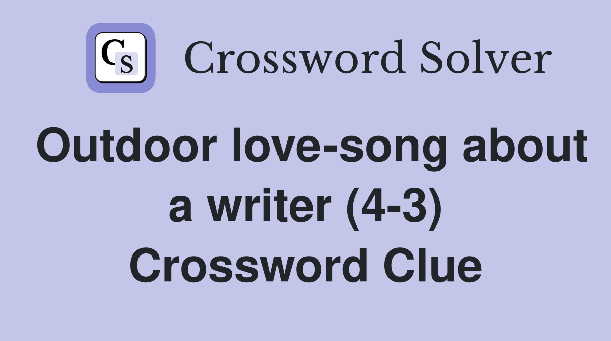 Outdoor love-song about a writer (4-3) Crossword Clue