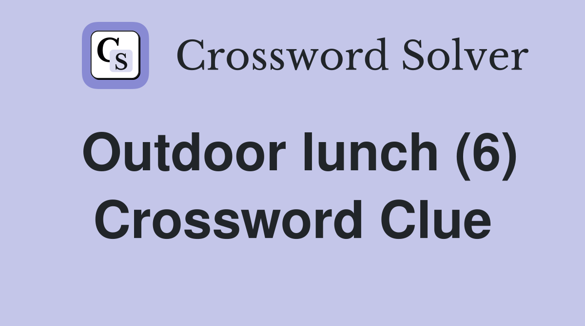 Outdoor lunch (6) Crossword Clue
