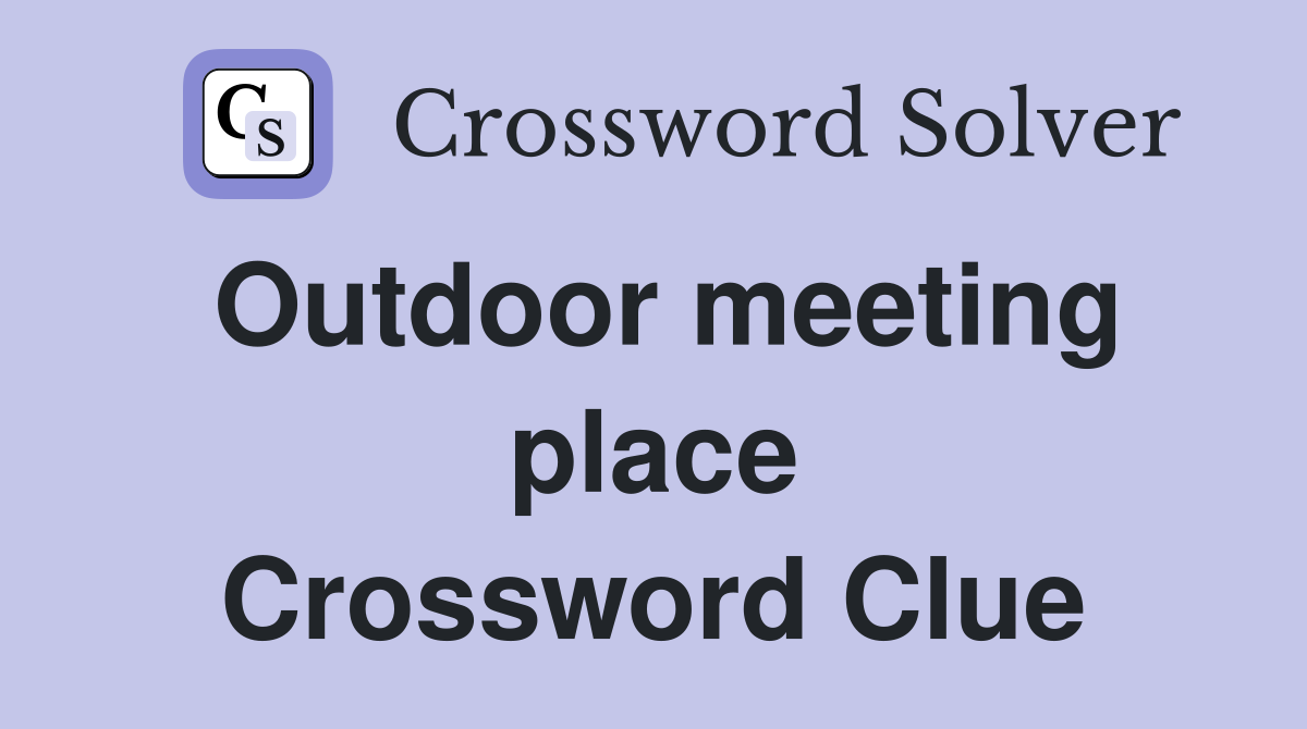 Outdoor meeting place Crossword Clue