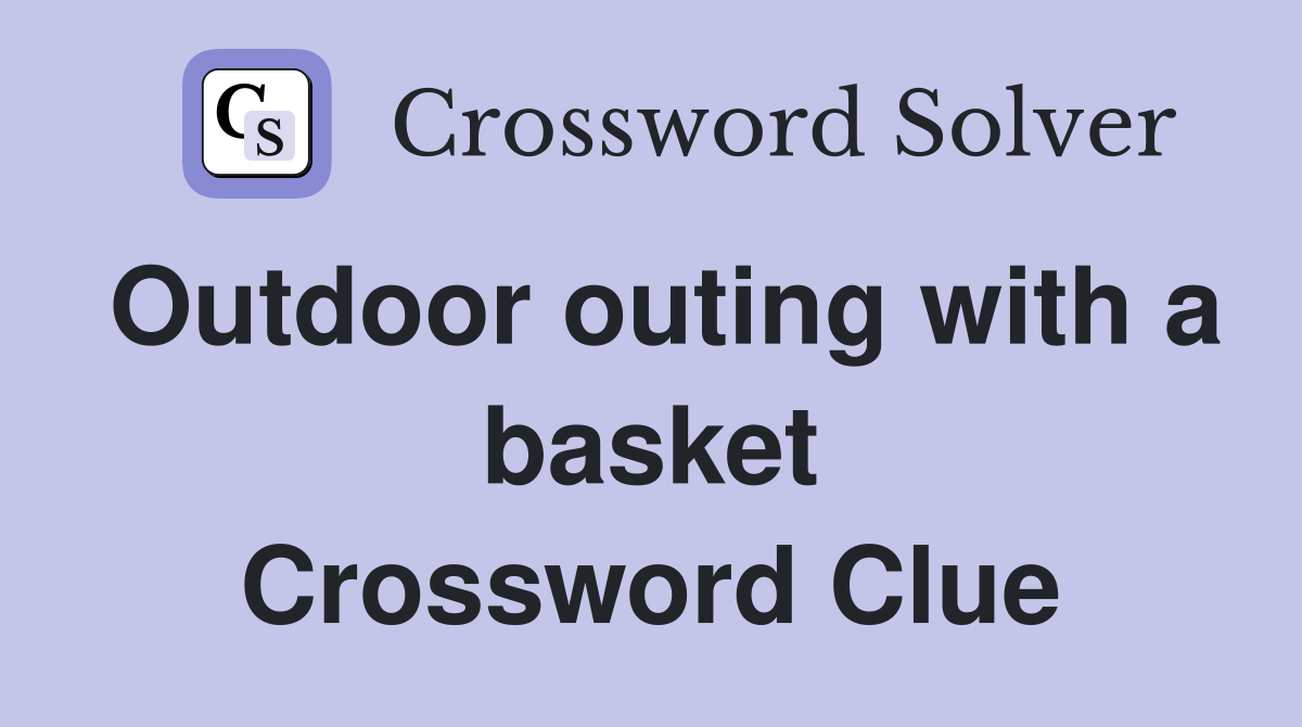 Outdoor outing with a basket Crossword Clue