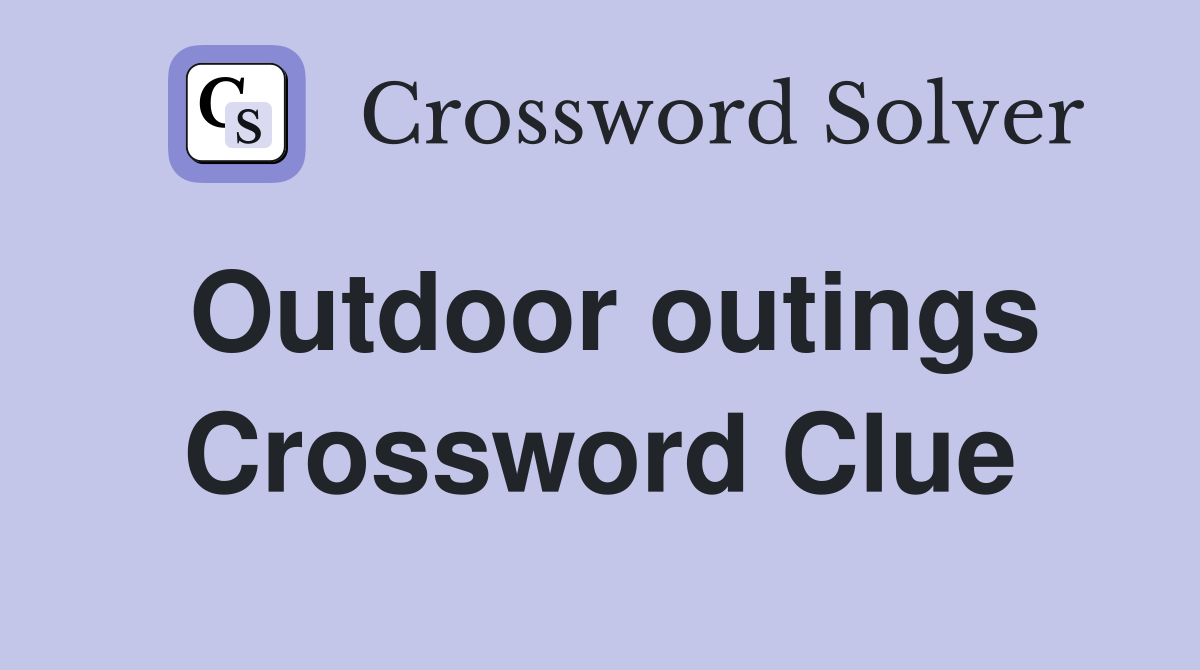 Outdoor outings Crossword Clue