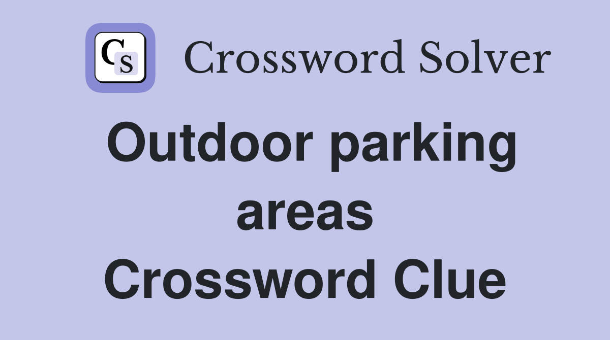 Outdoor parking areas Crossword Clue