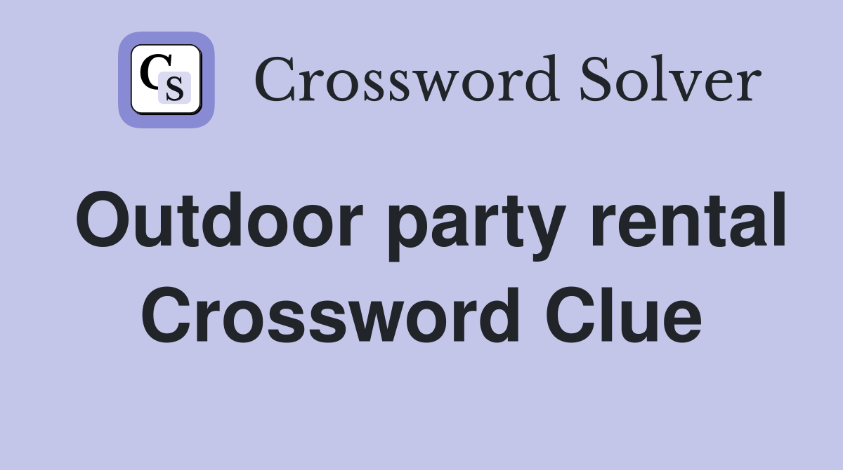 Outdoor party rental Crossword Clue