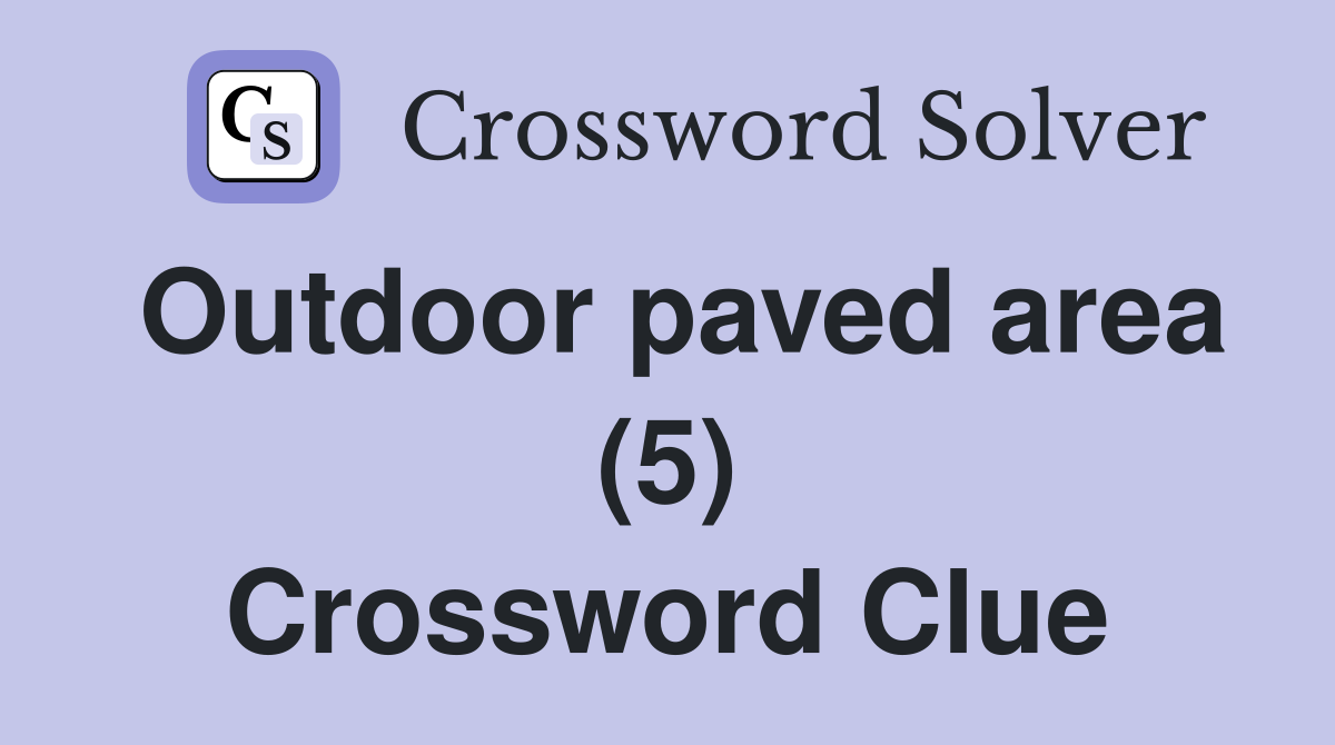 Outdoor paved area (5) Crossword Clue
