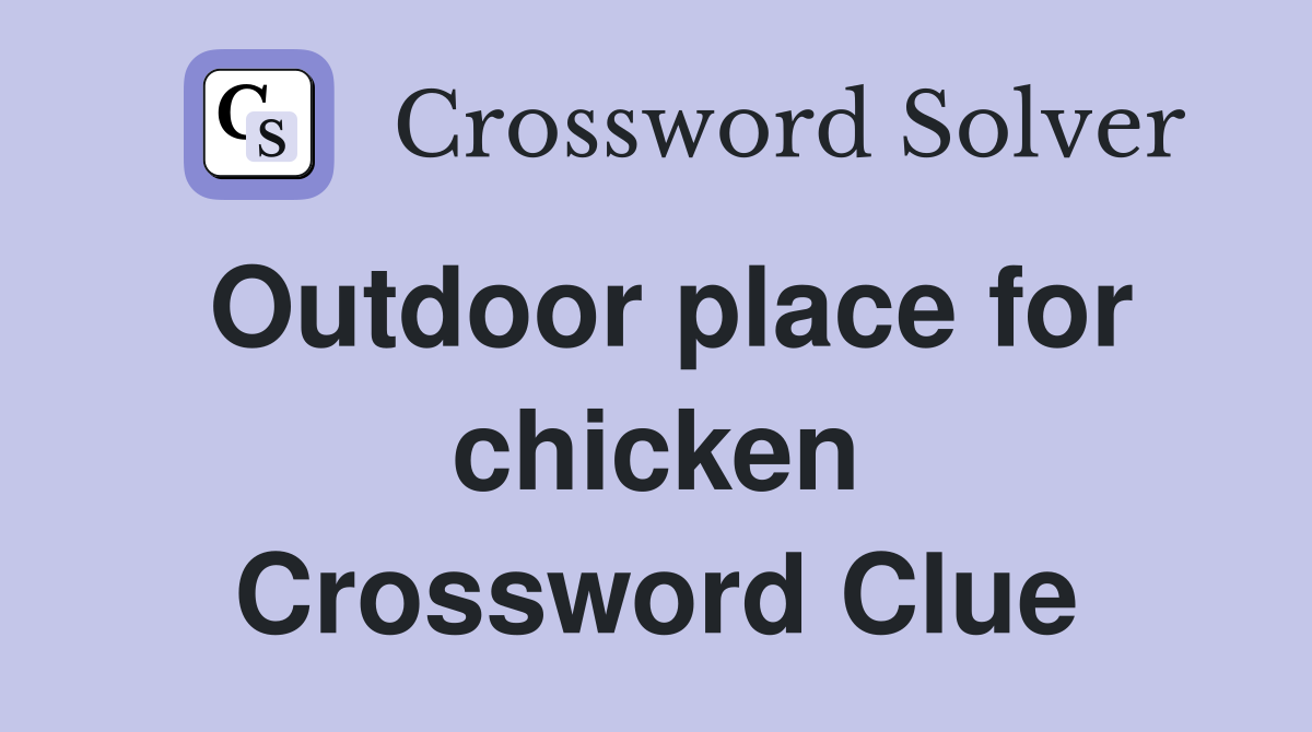 Outdoor place for chicken Crossword Clue
