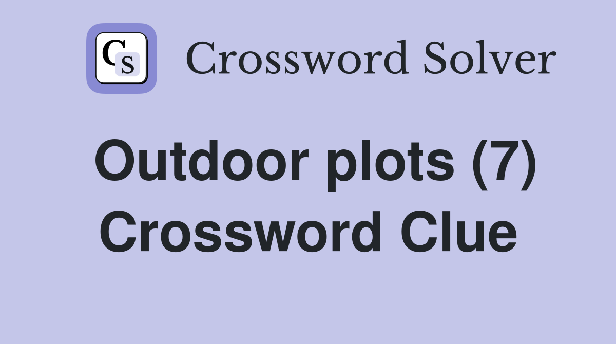 Outdoor plots (7) Crossword Clue