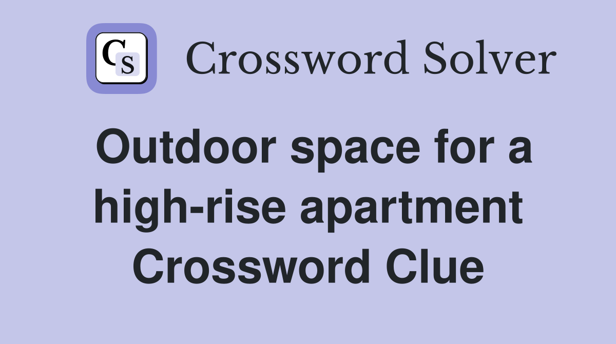 Outdoor space for a high-rise apartment Crossword Clue