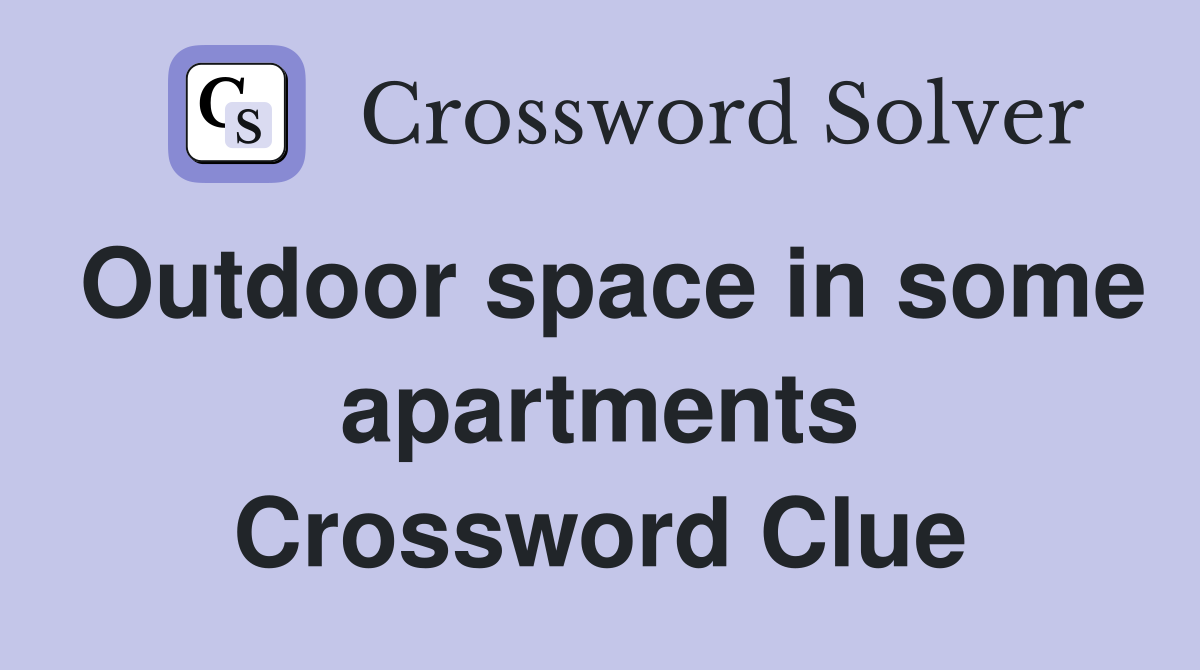 Outdoor space in some apartments Crossword Clue