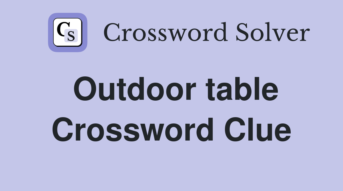 Outdoor table Crossword Clue