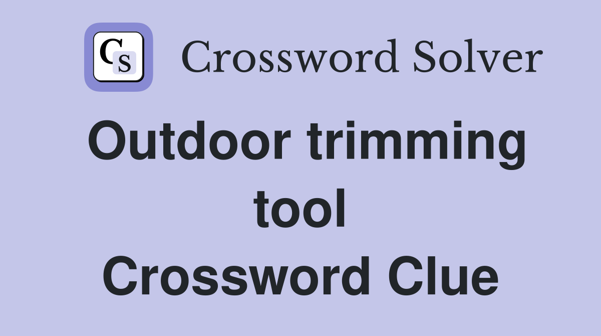 Outdoor trimming tool Crossword Clue