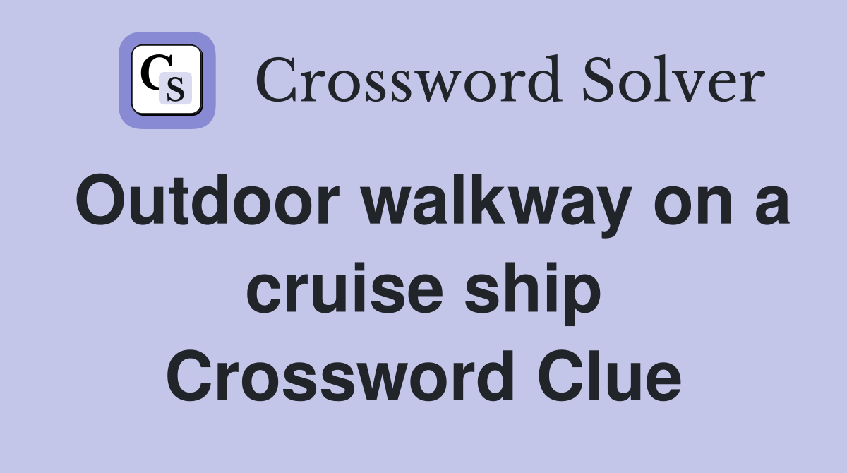 Outdoor walkway on a cruise ship Crossword Clue