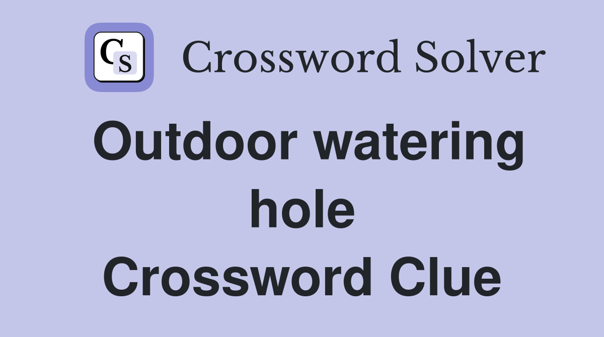 Outdoor watering hole Crossword Clue