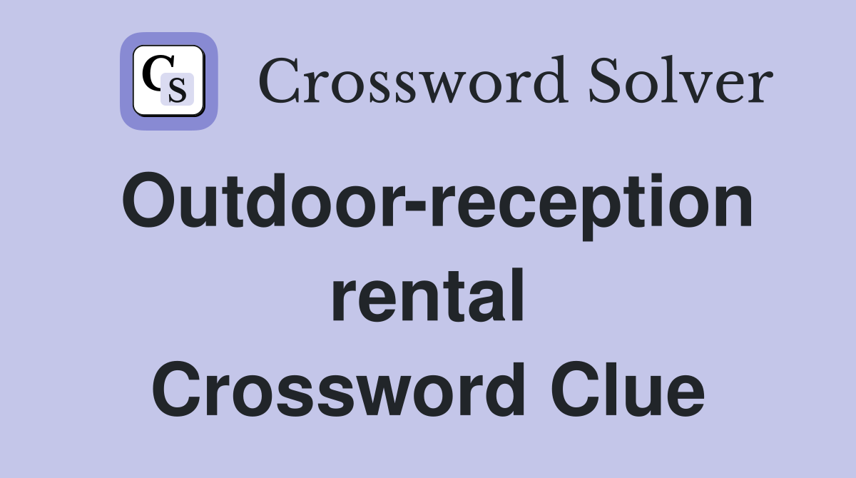 Outdoor-reception rental Crossword Clue