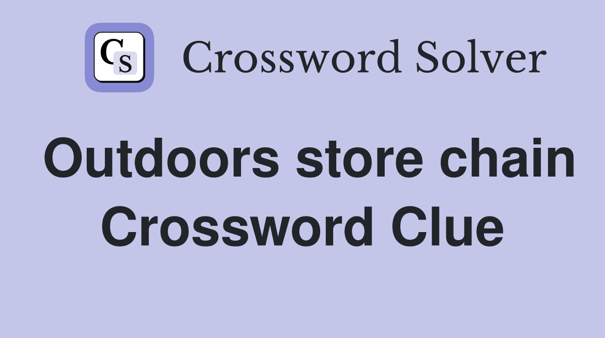 Outdoors store chain Crossword Clue