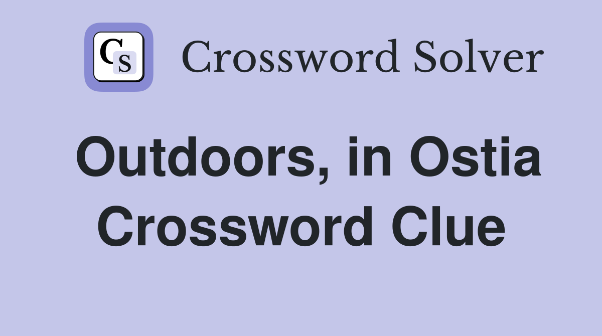Outdoors, in Ostia Crossword Clue