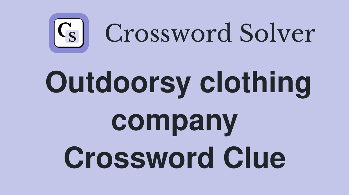 Outdoorsy clothing company Crossword Clue