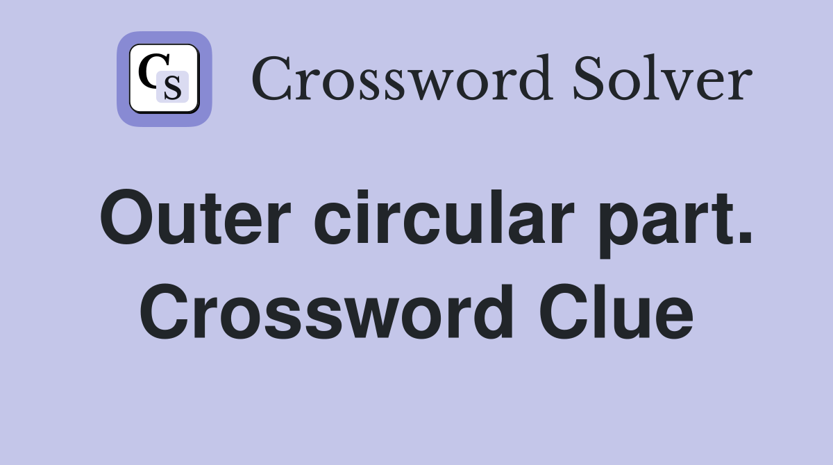 Outer circular part. Crossword Clue