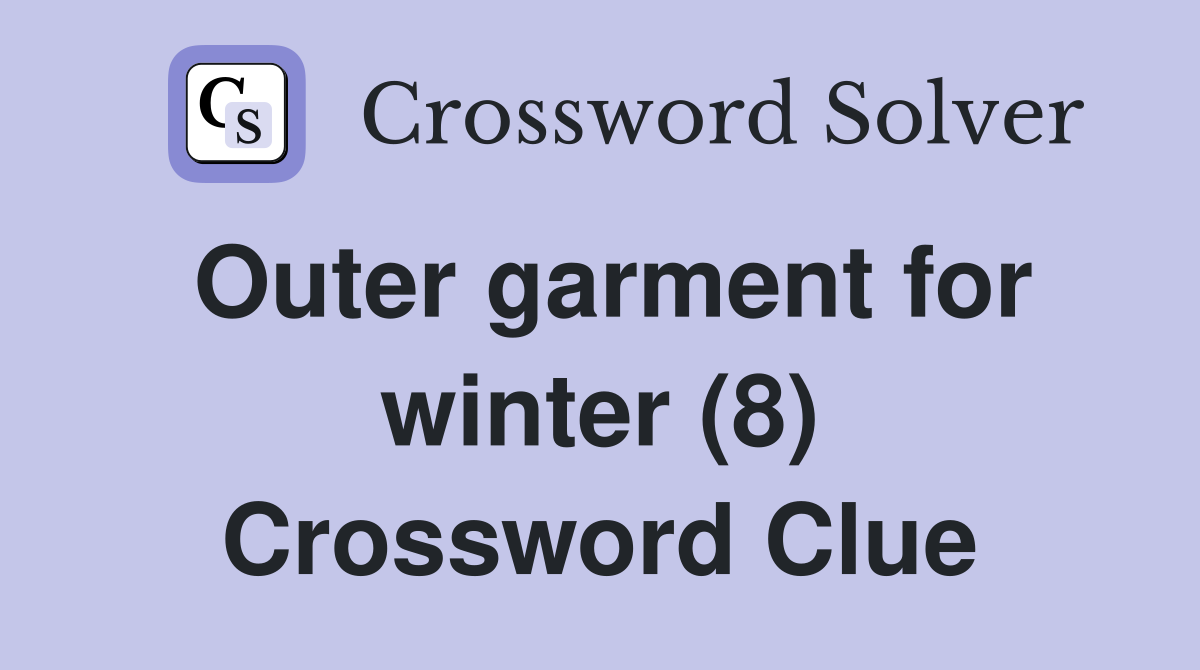 Outer garment for winter (8) Crossword Clue