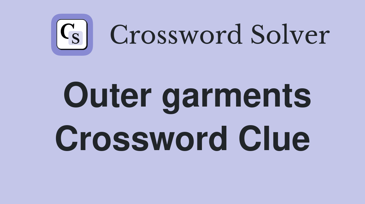 Outer garments Crossword Clue