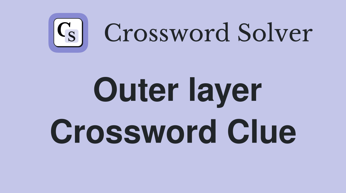 Outer layer Crossword Clue