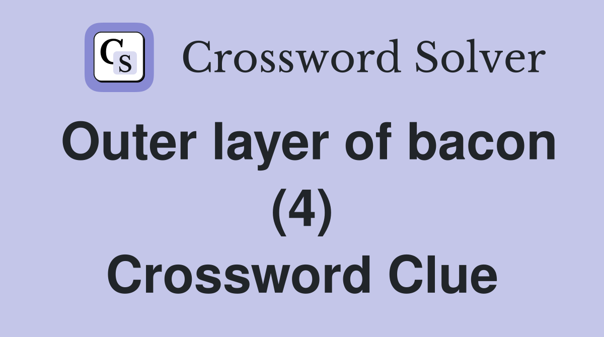 Outer layer of bacon (4) Crossword Clue