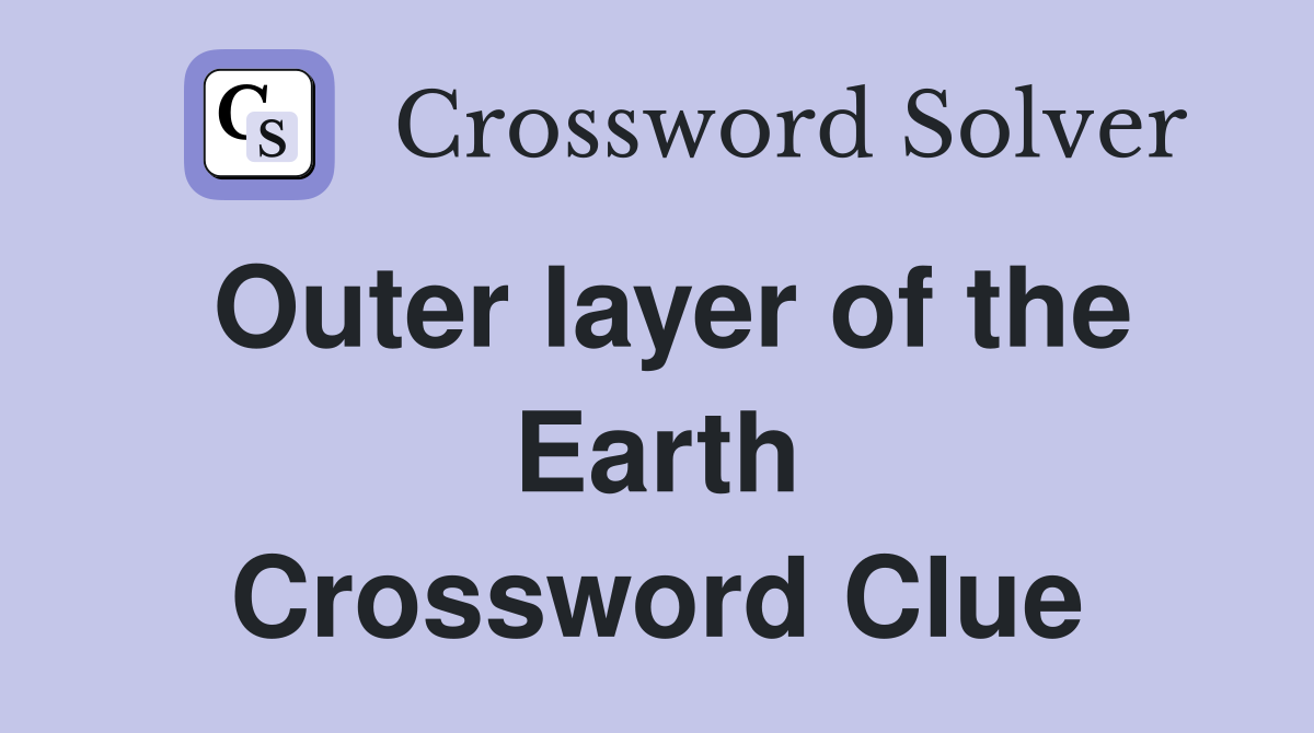 Outer layer of the Earth Crossword Clue