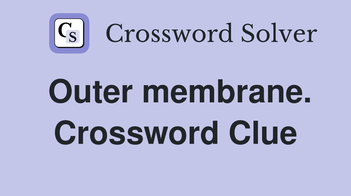 Outer membrane. Crossword Clue