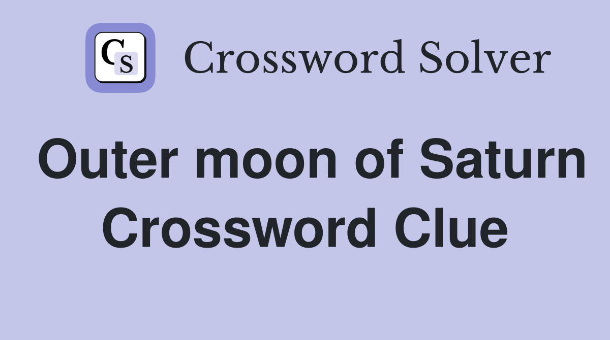 Outer moon of Saturn Crossword Clue
