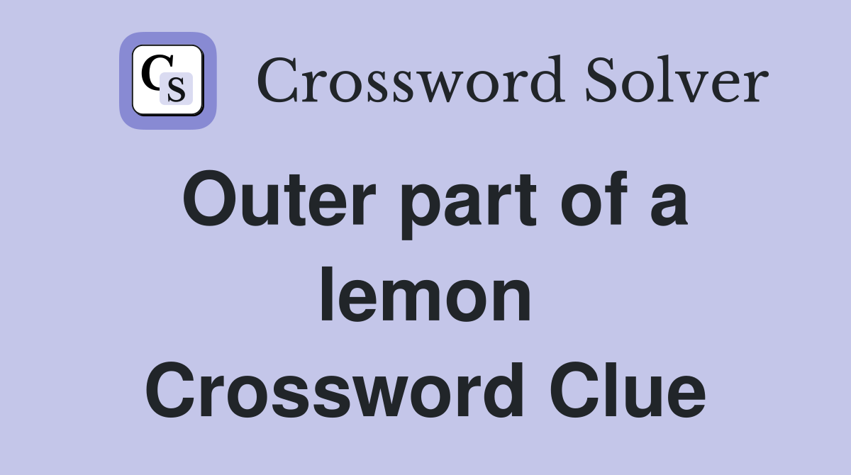 Outer part of a lemon Crossword Clue