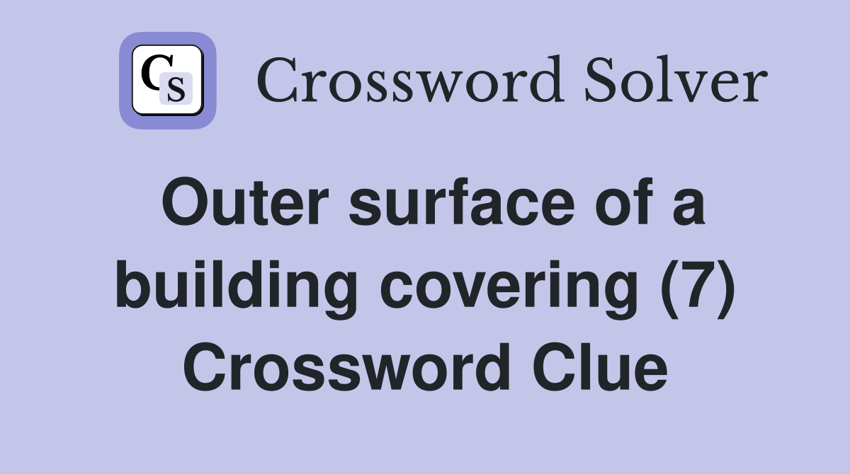 Outer surface of a building covering (7) Crossword Clue